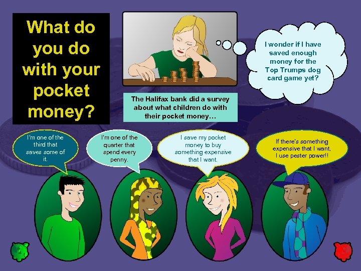 What do you do with your pocket money? I’m one of the third that