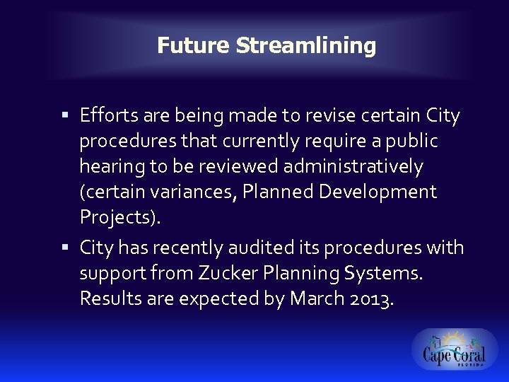 Future Streamlining Efforts are being made to revise certain City procedures that currently require