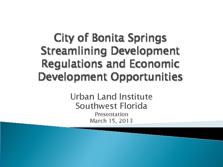 City of Bonita Springs Streamlining Development Regulations and Economic Development Opportunities Urban Land Institute