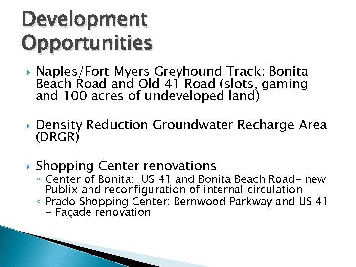 Development Opportunities Naples/Fort Myers Greyhound Track: Bonita Beach Road and Old 41 Road (slots,