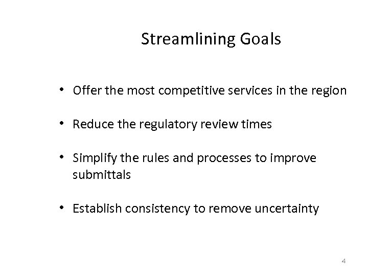 Streamlining Goals • Offer the most competitive services in the region • Reduce the