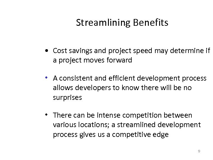 Streamlining Benefits • Cost savings and project speed may determine if a project moves