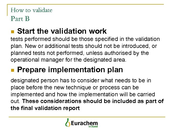 How to validate Part B n Start the validation work tests performed should be