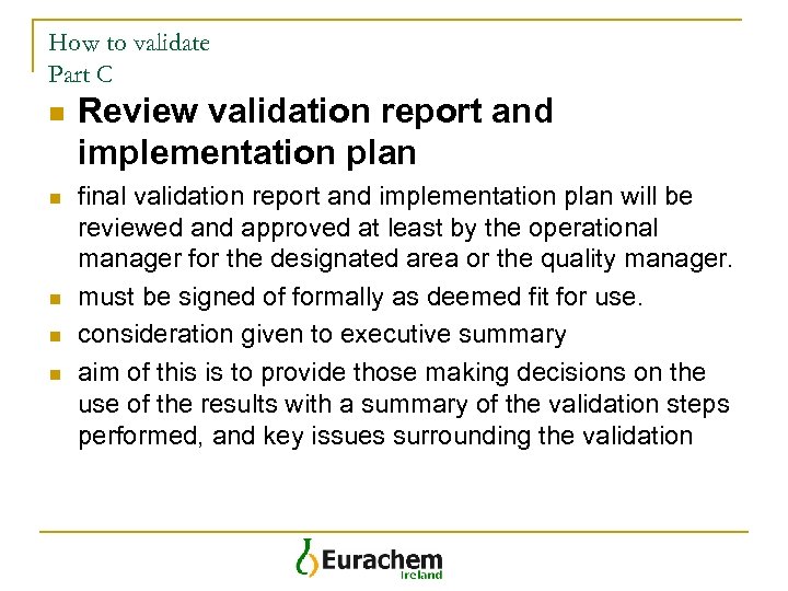 How to validate Part C n n n Review validation report and implementation plan