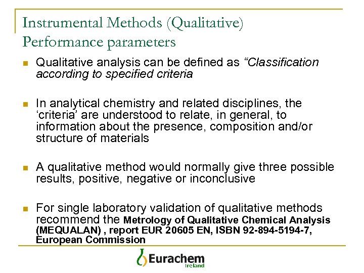 Instrumental Methods (Qualitative) Performance parameters n Qualitative analysis can be defined as “Classification according