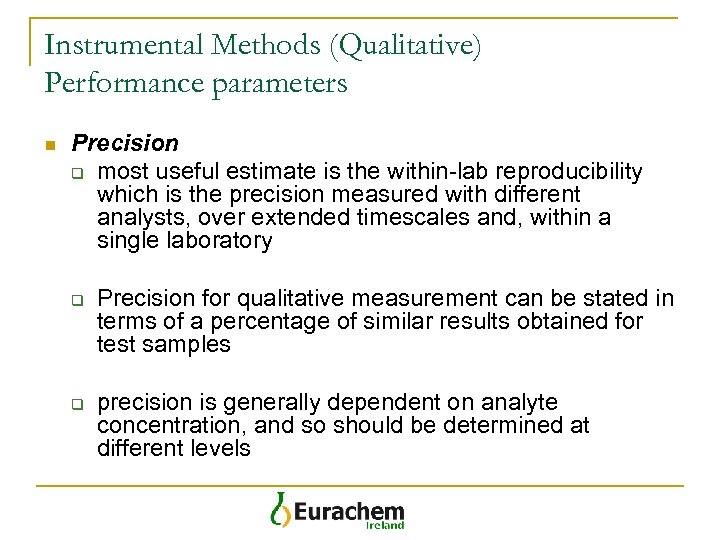 Instrumental Methods (Qualitative) Performance parameters n Precision q most useful estimate is the within-lab