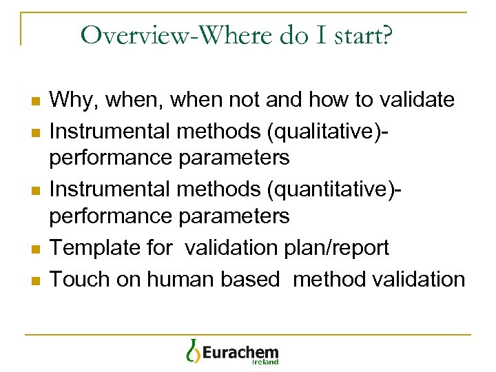 Overview-Where do I start? n n n Why, when not and how to validate