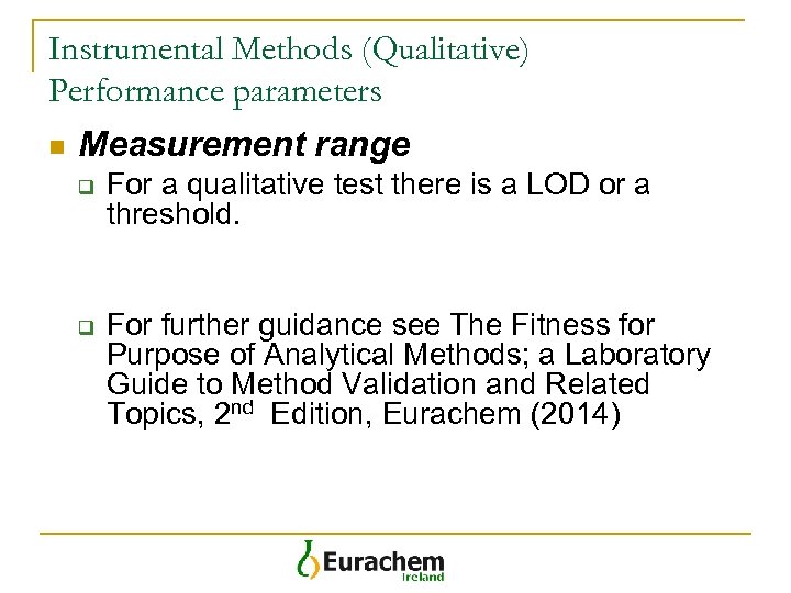 Instrumental Methods (Qualitative) Performance parameters n Measurement range q q For a qualitative test