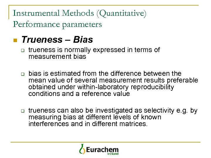 Instrumental Methods (Quantitative) Performance parameters n Trueness – Bias q q q trueness is