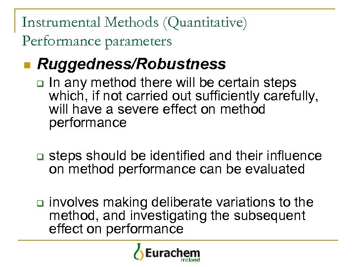 Instrumental Methods (Quantitative) Performance parameters n Ruggedness/Robustness q q q In any method there