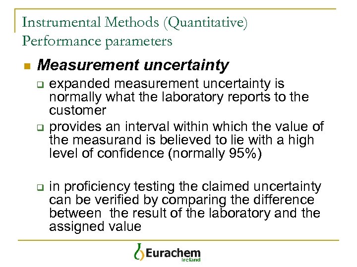 Instrumental Methods (Quantitative) Performance parameters n Measurement uncertainty q q q expanded measurement uncertainty