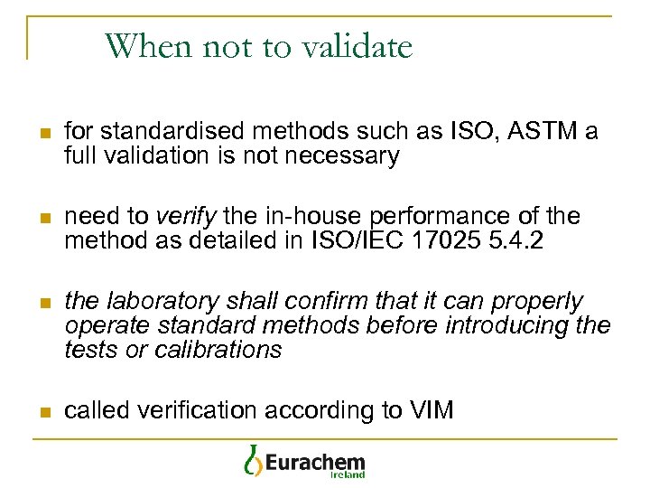 When not to validate n for standardised methods such as ISO, ASTM a full