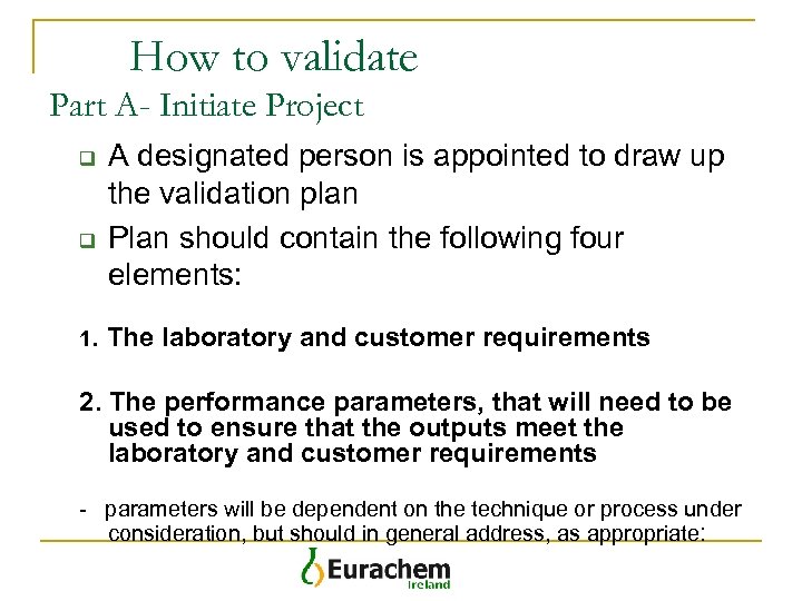 How to validate Part A- Initiate Project q q 1. A designated person is