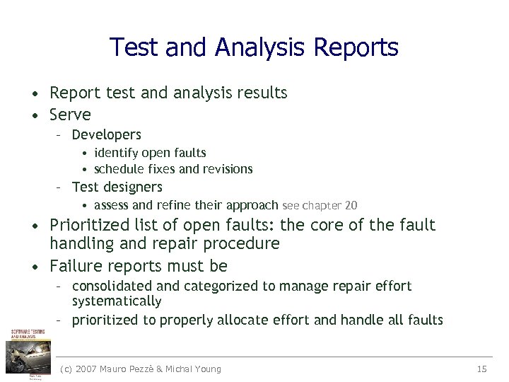 Test and Analysis Reports • Report test and analysis results • Serve – Developers