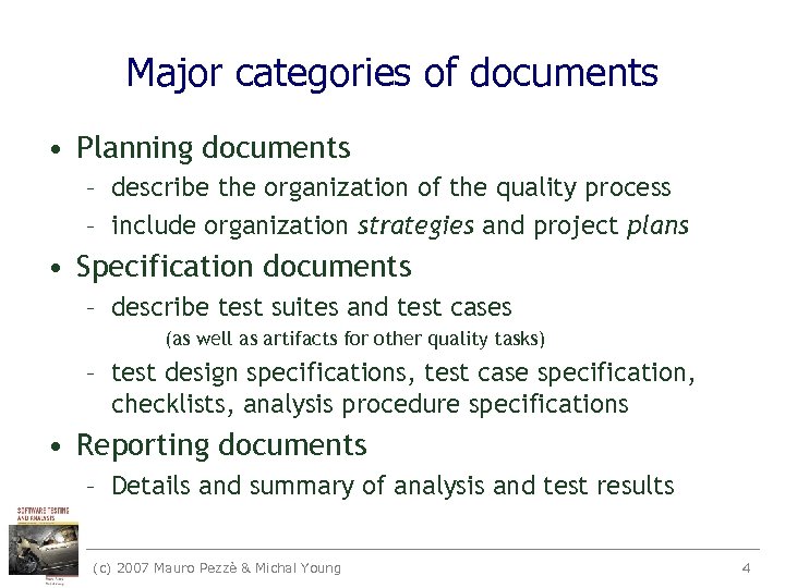 Major categories of documents • Planning documents – describe the organization of the quality