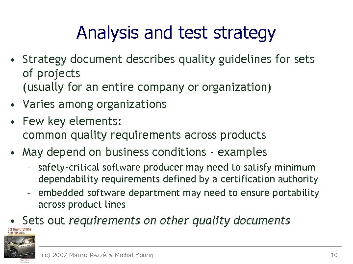 Analysis and test strategy • Strategy document describes quality guidelines for sets of projects