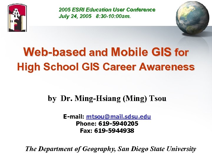 2005 ESRI Education User Conference July 24, 2005 8: 30 -10: 00 am. Web-based