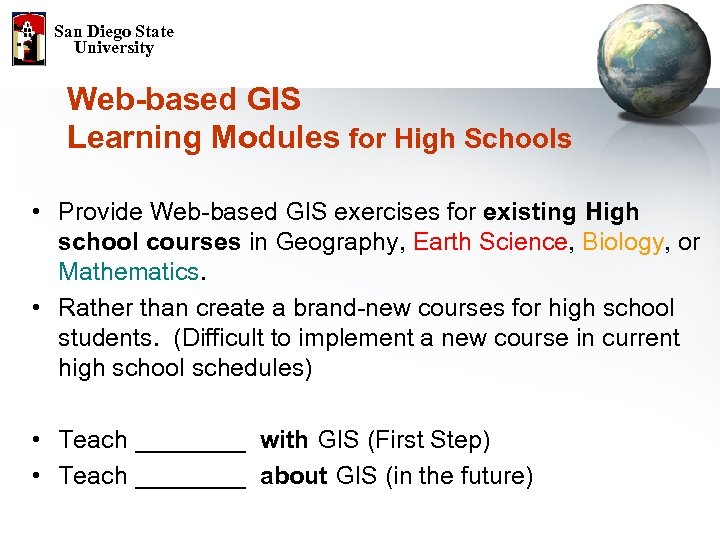San Diego State University Web-based GIS Learning Modules for High Schools • Provide Web-based