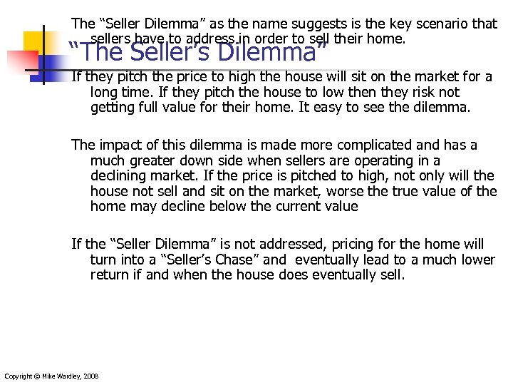 The “Seller Dilemma” as the name suggests is the key scenario that sellers have