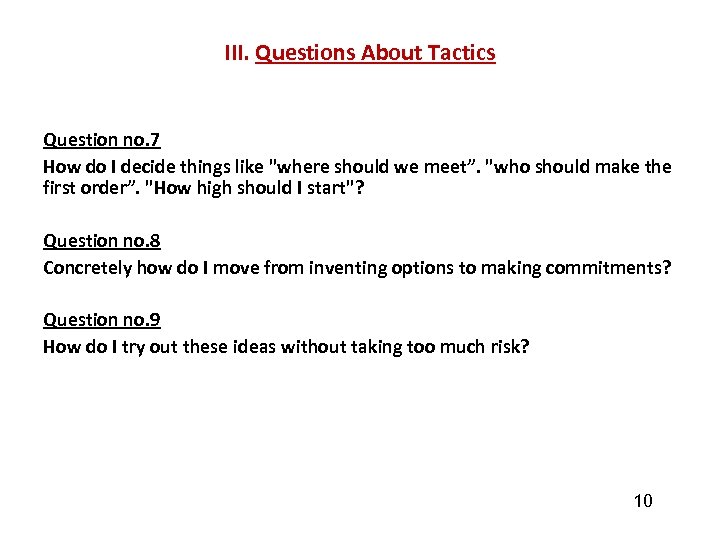 III. Questions About Tactics Question no. 7 How do I decide things like 
