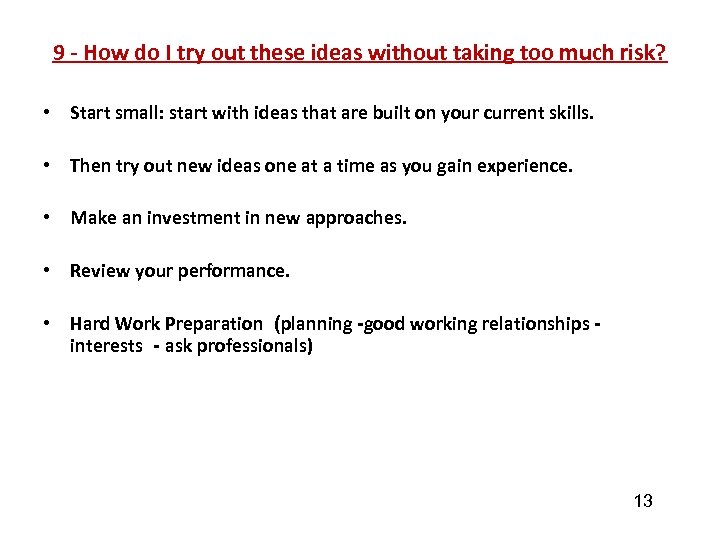 9 - How do I try out these ideas without taking too much risk?
