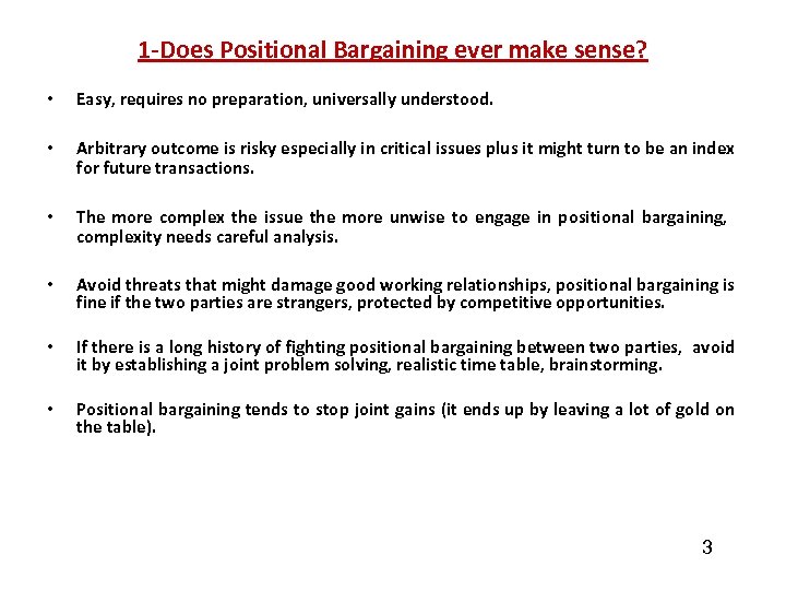 1 -Does Positional Bargaining ever make sense? • Easy, requires no preparation, universally understood.