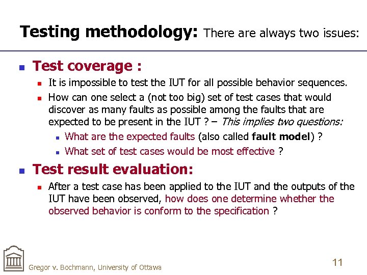 Testing methodology: n Test coverage : n n n There always two issues: It