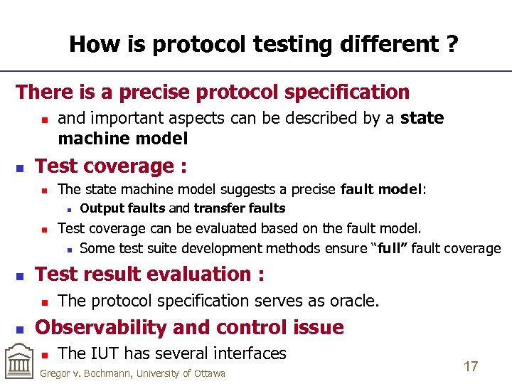 How is protocol testing different ? There is a precise protocol specification n n
