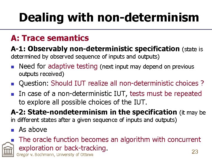 Dealing with non-determinism A: Trace semantics A-1: Observably non-deterministic specification (state is determined by
