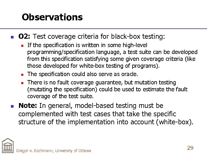 Observations n O 2: Test coverage criteria for black-box testing: n n If the