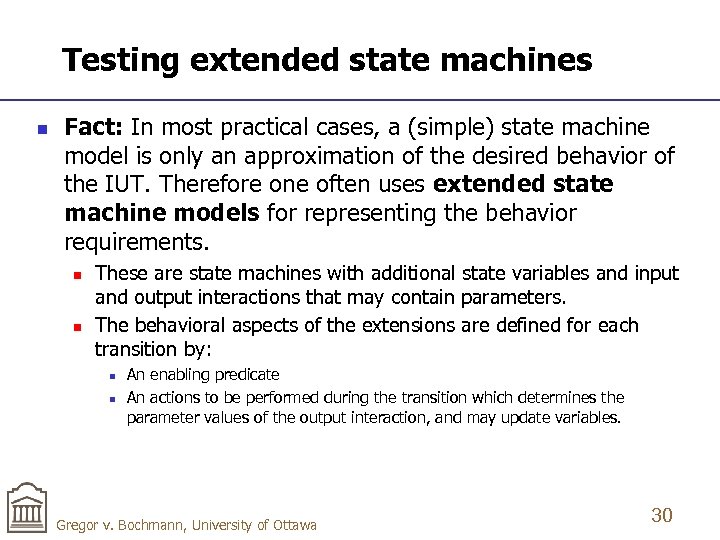Testing extended state machines n Fact: In most practical cases, a (simple) state machine
