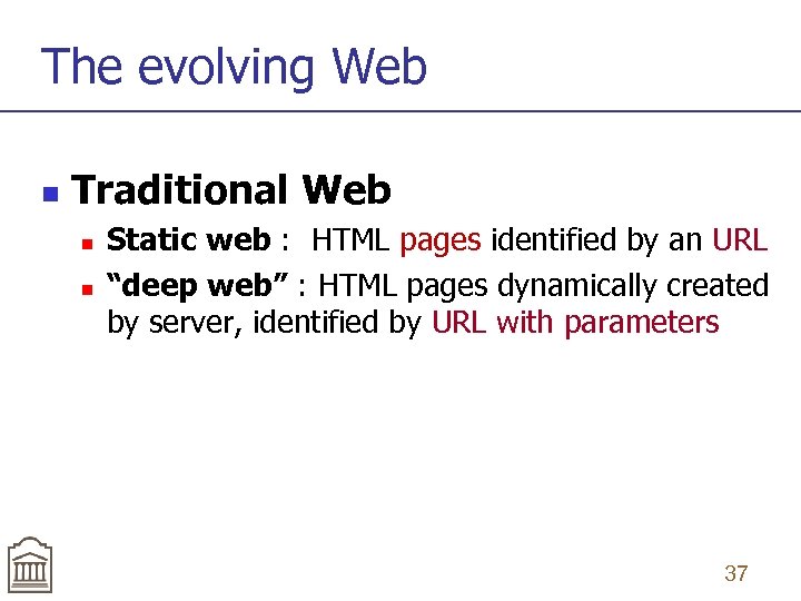 The evolving Web n Traditional Web n n Static web : HTML pages identified