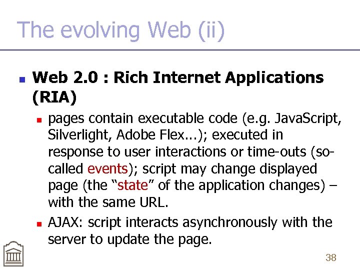 The evolving Web (ii) n Web 2. 0 : Rich Internet Applications (RIA) n