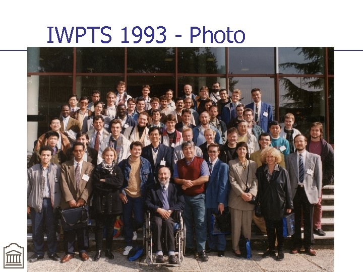 IWPTS 1993 - Photo Gregor v. Bochmann, University of Ottawa 4 