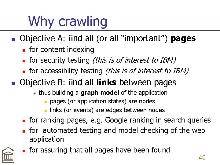 Why crawling n Objective A: find all (or all “important”) pages n n for