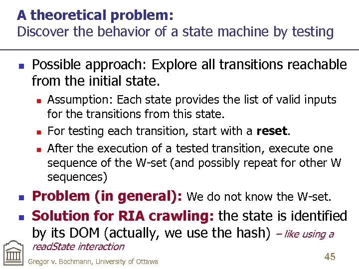 A theoretical problem: Discover the behavior of a state machine by testing n Possible