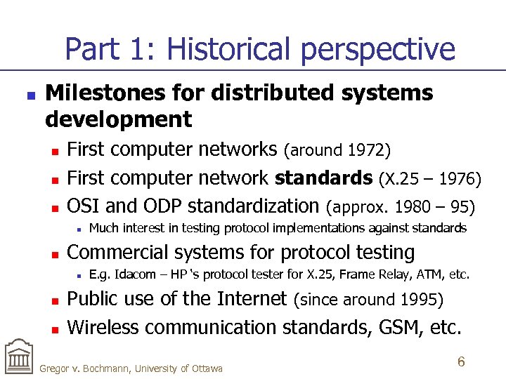 Part 1: Historical perspective n Milestones for distributed systems development n n n First