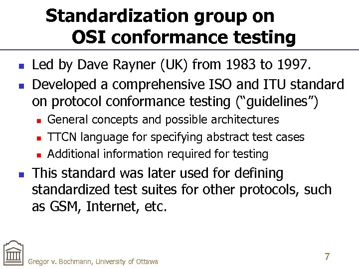 Standardization group on OSI conformance testing n n Led by Dave Rayner (UK) from