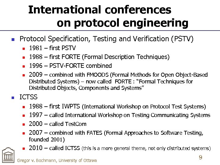 International conferences on protocol engineering n Protocol Specification, Testing and Verification (PSTV) n n