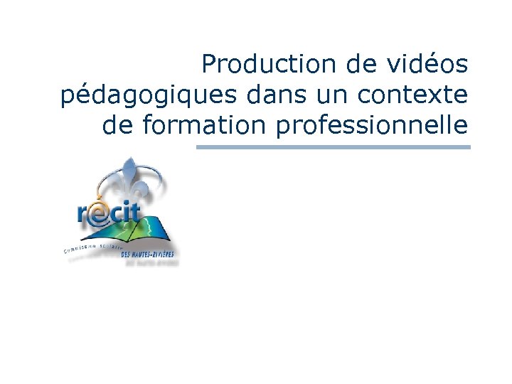 Production de vidéos pédagogiques dans un contexte de formation professionnelle 