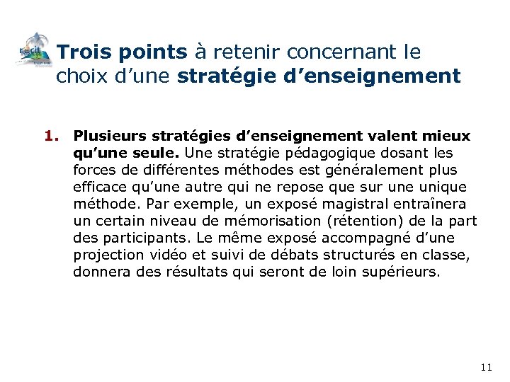 Trois points à retenir concernant le choix d’une stratégie d’enseignement 1. Plusieurs stratégies d’enseignement