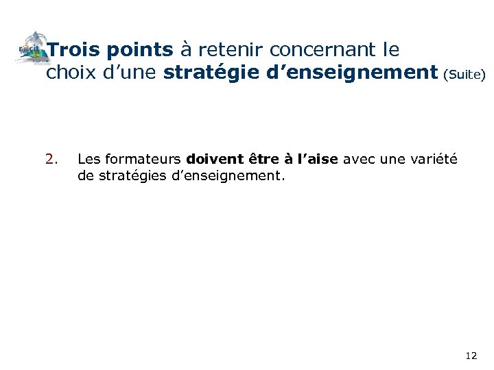 Trois points à retenir concernant le choix d’une stratégie d’enseignement (Suite) 2. Les formateurs