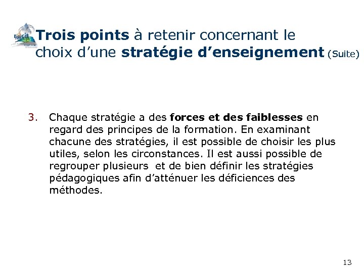 Trois points à retenir concernant le choix d’une stratégie d’enseignement (Suite) 3. Chaque stratégie