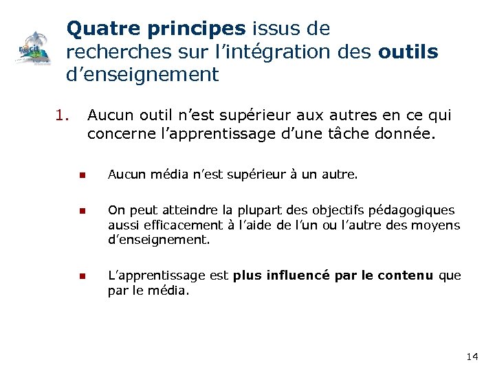 Quatre principes issus de recherches sur l’intégration des outils d’enseignement 1. Aucun outil n’est