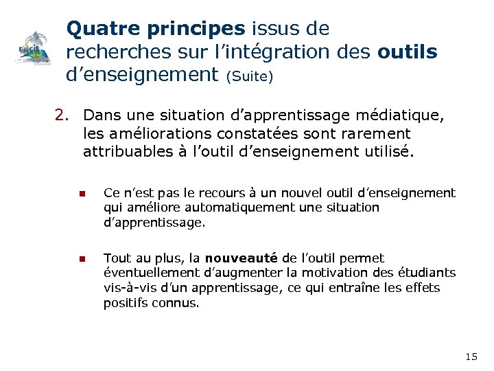 Quatre principes issus de recherches sur l’intégration des outils d’enseignement (Suite) 2. Dans une