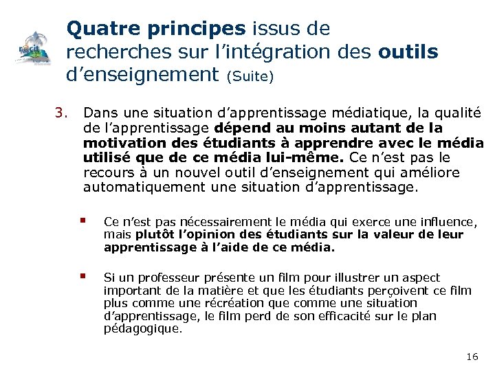 Quatre principes issus de recherches sur l’intégration des outils d’enseignement (Suite) 3. Dans une