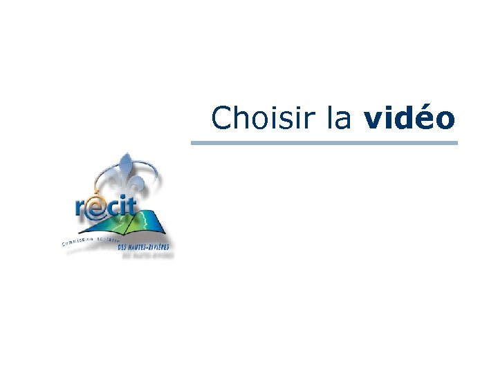 Choisir la vidéo 