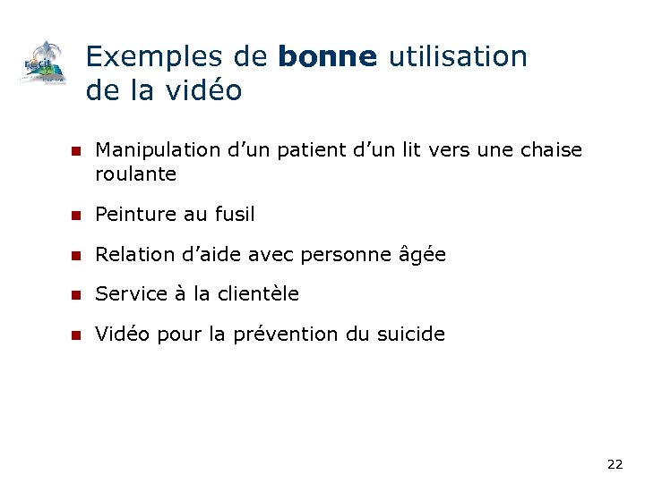 Exemples de bonne utilisation de la vidéo n Manipulation d’un patient d’un lit vers