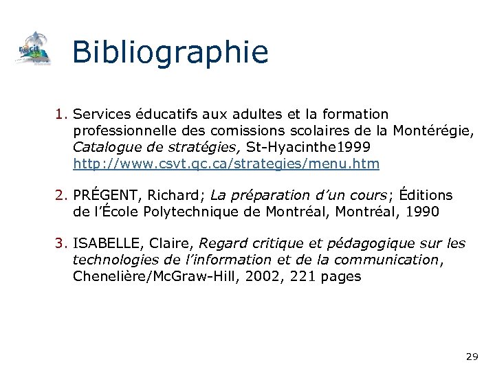 Bibliographie 1. Services éducatifs aux adultes et la formation professionnelle des comissions scolaires de