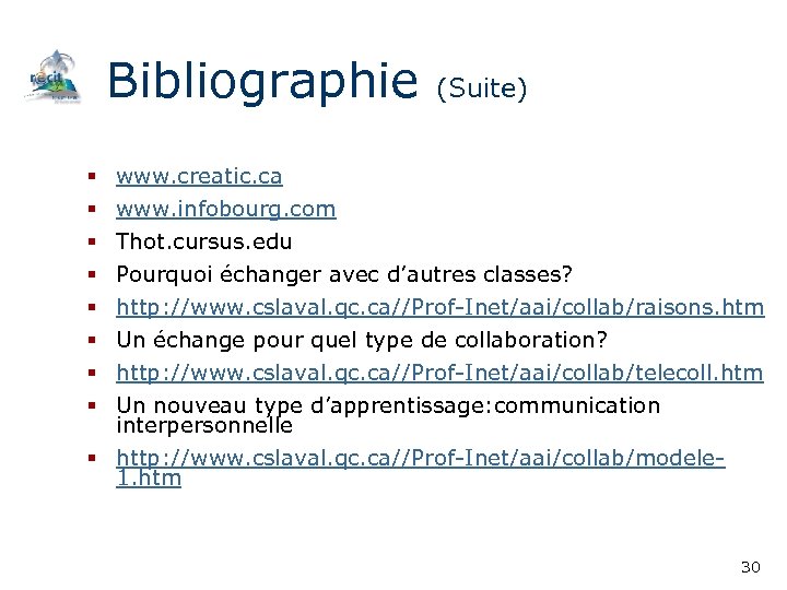 Bibliographie (Suite) § § § § www. creatic. ca www. infobourg. com Thot. cursus.